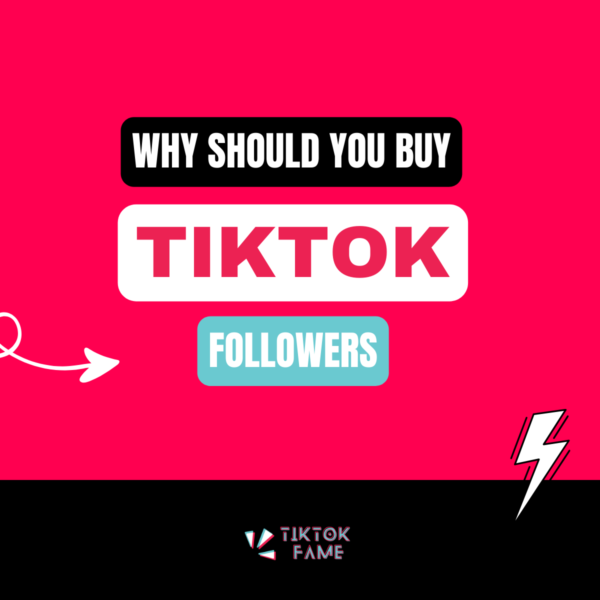 why should you buy tiktok followers