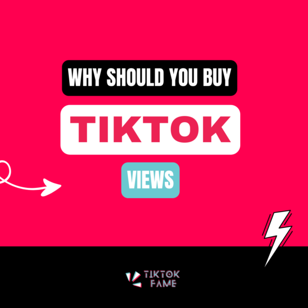 why should you buy tiktok views